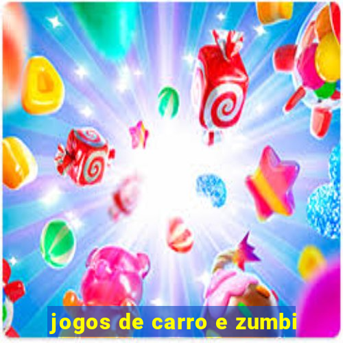 jogos de carro e zumbi